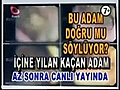 İçine yılan kaçan adam !!