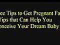 Simple Tips to Get Pregnant Fast - Hints that Can Help You Conceive Your Dream Baby