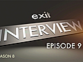 Exit Interview: Episode 9