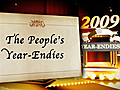 The People’s Year-Endies               // video added December 18,  2009            // 0 comments             //                             // Embed video: