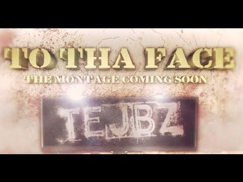 To Tha Face - The Montage (Coming soon)