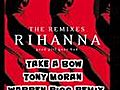 5. Take a Bow (Tony Moran & Warren Rigg Remix) - Rihanna [2009]