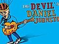 The Devil And Daniel Johnston