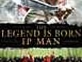 The Legend is Born - Ip Man