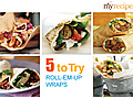 Roll-Em-Up Wraps - 5 to Try