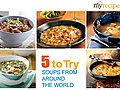 Soups from Around the World - 5 to Try