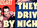 They Drive by Night - Trailer