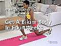 Get a Bikini Body in 4 Weeks