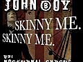 John Boy - Skinny Me