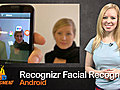 Coming soon: Recognizr Facial Recognition for Android! Awesome or Creepy?