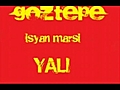 GÖZTEPE İSYAN MARŞI   ÇOK ŞİDDETLİ GELİYORUZ