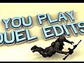 You Play,  Duel Edits - Ep.6