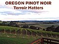 Oregon PN: Terroir Matters