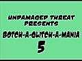 Botch-A-Glitch-A-Mania 5