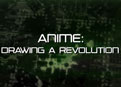 Starz Inside: Anime: Drawing A Revolution