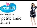 Comment être la parfaite petite amie