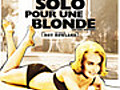 Solo pour une blonde