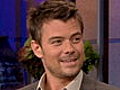 Josh Duhamel,  Part 1