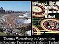Thomas Westerburg in Argentinien Roulette Transversale Geheim Technik