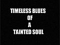 TBTS (Timeless Blues of a Tainted Soul)