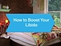How to Boost Your Libido