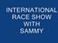 Sammys International Race Show