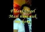 Fidani vOgEl-- Masi Nuse Nuk mU Bone...