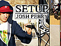 Setup - Josh Perry