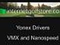 Yonex driver - VMX and Nanospeed 3i Yonex Drivers