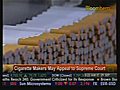 Cigarette Makers Appeal To Supreme Court