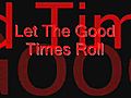 let the good times roll.wmv