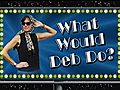 What Would Deb Do? July 7,  2011