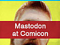 Mastodon at Comic Con