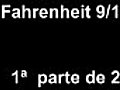 Fahrenheit 9 - 11 1 parte de 2