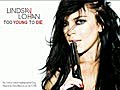 Lindsay Lohan - Too Young To Die