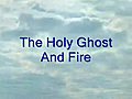 The Holy Ghost And Fire.wmv