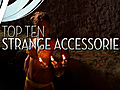 Strangest Accessories