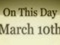 On This Day: March 10