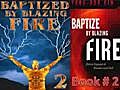 Book TWO: Baptized by Blazing Fire,  Intensive Spiritual Warfare -1/4