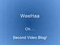 WeeHaa {Second Video Blog}