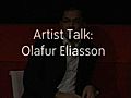 Olafur Eliasson: Artist’s Talk