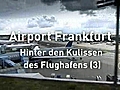 Airport Frankfurt: Hinter den Kulissen - Teil 3