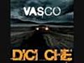 Dici Che - Vasco Rossi