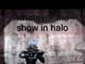 Whatever the show in halo