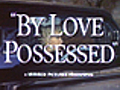 By Love Possessed trailer