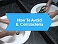 How to Avoid E. Coli Bacteria