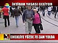 Emekliye ilaç gibi zam: Yüzde 70