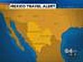 Neal: Tips If You Plan To Travel To Mexico